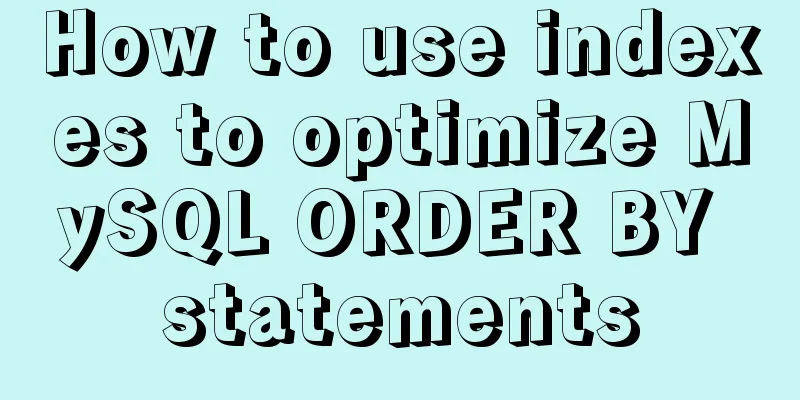 How to use indexes to optimize MySQL ORDER BY statements