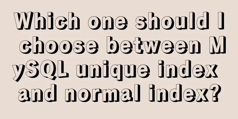 Which one should I choose between MySQL unique index and normal index?