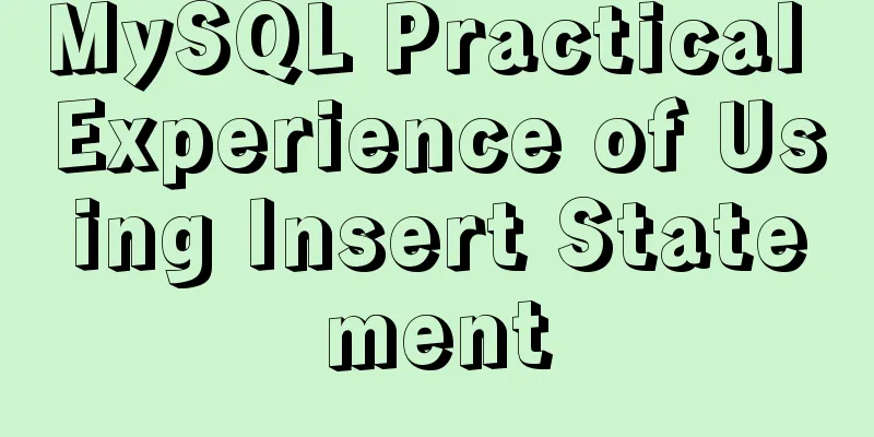 MySQL Practical Experience of Using Insert Statement