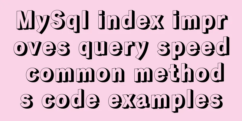 MySql index improves query speed common methods code examples