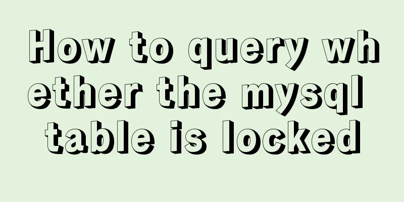How to query whether the mysql table is locked
