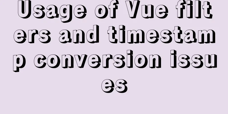 Usage of Vue filters and timestamp conversion issues