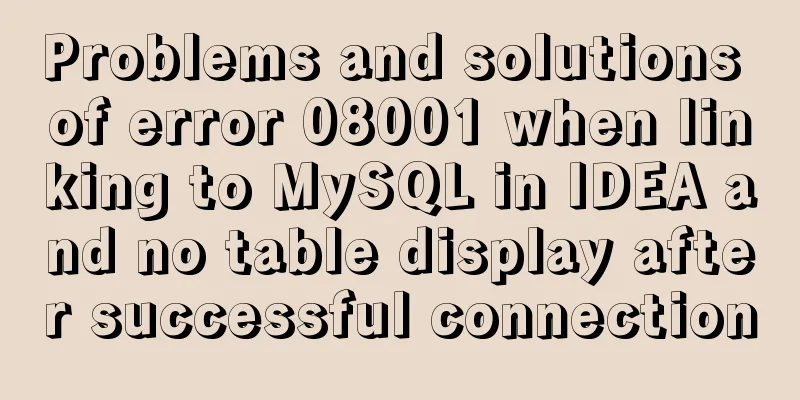 Problems and solutions of error 08001 when linking to MySQL in IDEA and no table display after successful connection