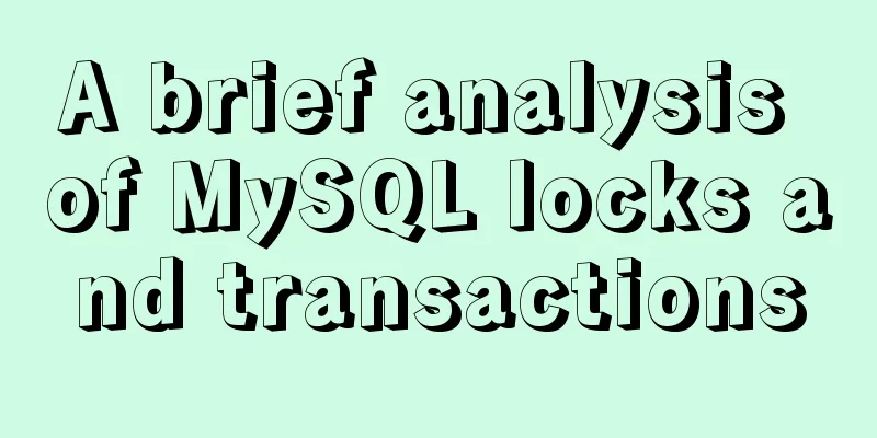 A brief analysis of MySQL locks and transactions