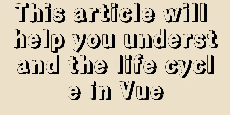 This article will help you understand the life cycle in Vue