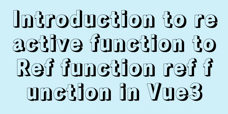 Introduction to reactive function toRef function ref function in Vue3