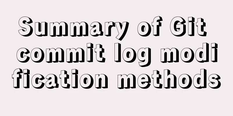 Summary of Git commit log modification methods