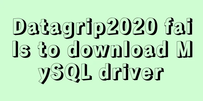 Datagrip2020 fails to download MySQL driver