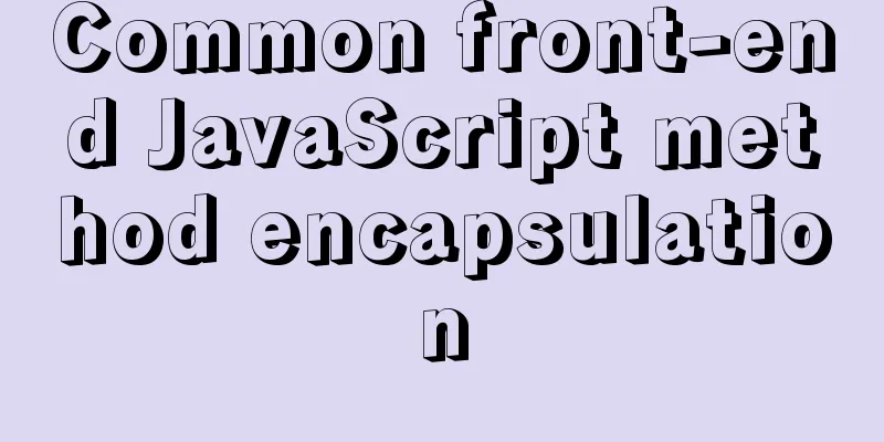 Common front-end JavaScript method encapsulation