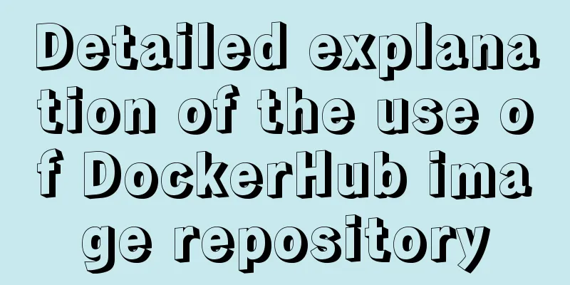Detailed explanation of the use of DockerHub image repository