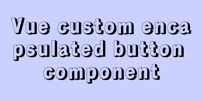 Vue custom encapsulated button component