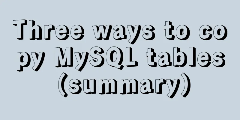 Three ways to copy MySQL tables (summary)