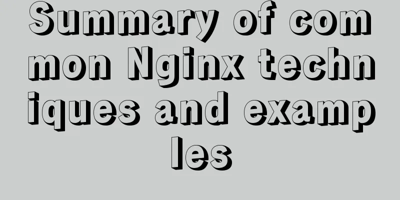 Summary of common Nginx techniques and examples