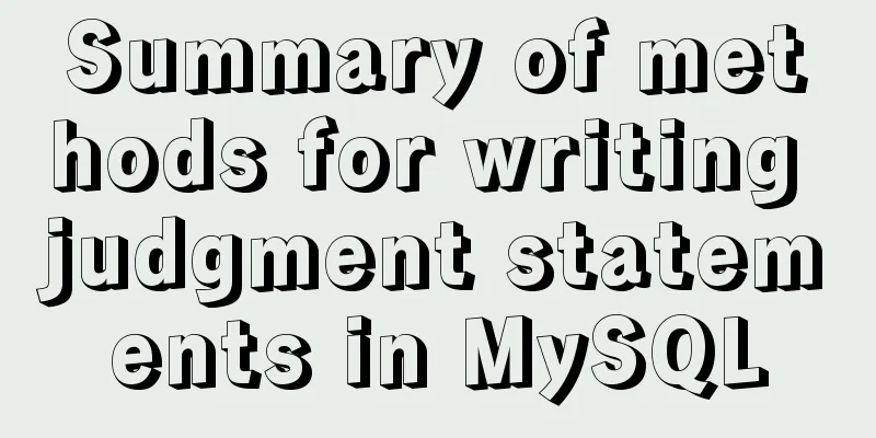 Summary of methods for writing judgment statements in MySQL