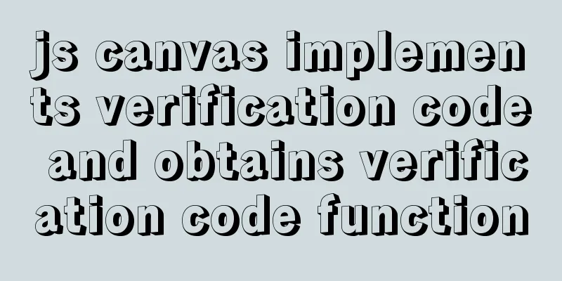 js canvas implements verification code and obtains verification code function