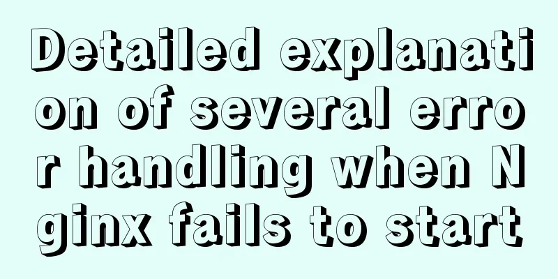 Detailed explanation of several error handling when Nginx fails to start