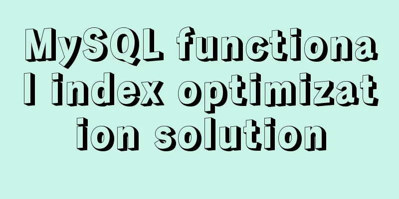 MySQL functional index optimization solution