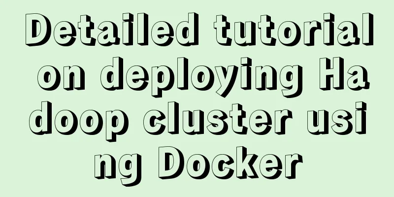 Detailed tutorial on deploying Hadoop cluster using Docker
