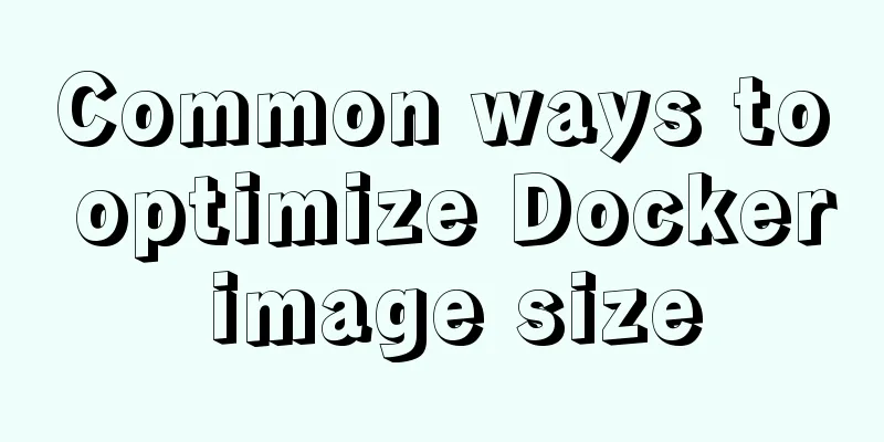 Common ways to optimize Docker image size