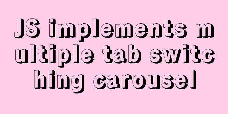 JS implements multiple tab switching carousel
