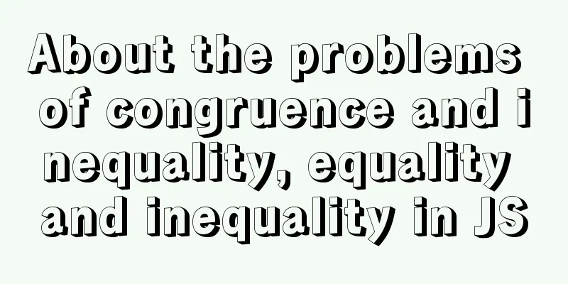 About the problems of congruence and inequality, equality and inequality in JS