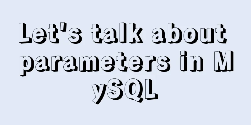 Let's talk about parameters in MySQL
