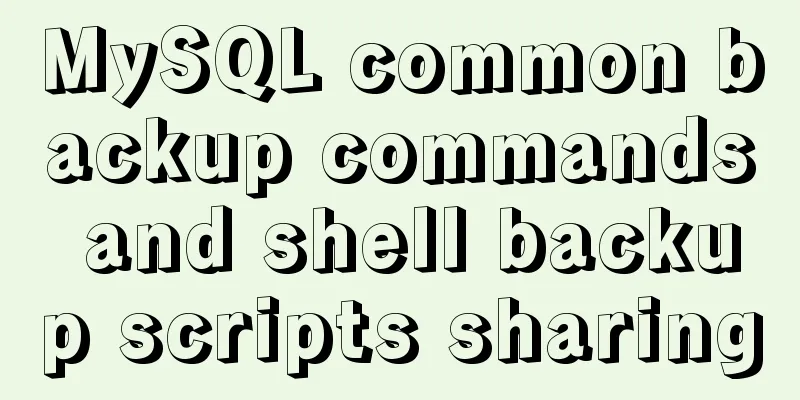 MySQL common backup commands and shell backup scripts sharing
