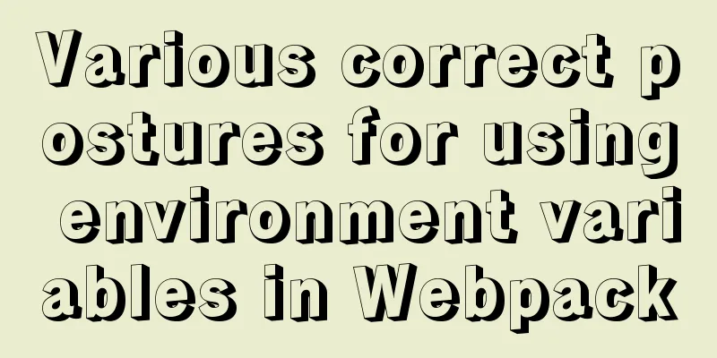 Various correct postures for using environment variables in Webpack