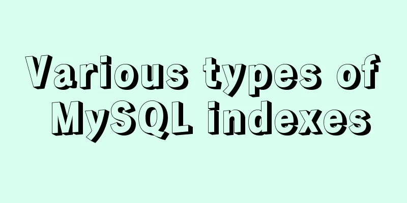 Various types of MySQL indexes
