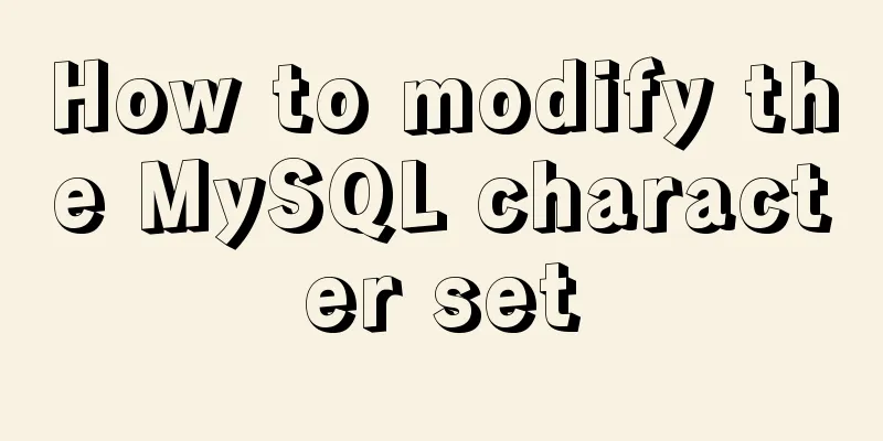 How to modify the MySQL character set