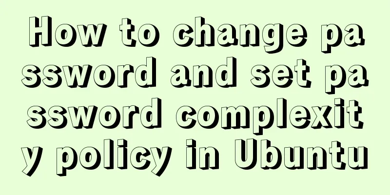 How to change password and set password complexity policy in Ubuntu