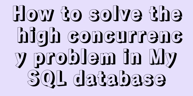 How to solve the high concurrency problem in MySQL database