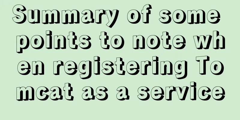 Summary of some points to note when registering Tomcat as a service
