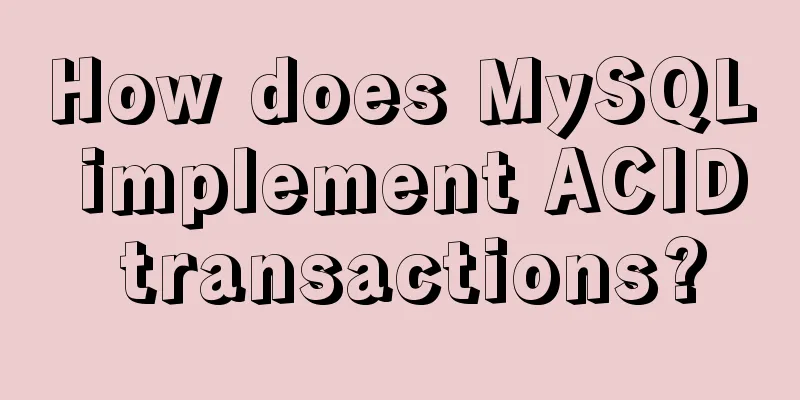 How does MySQL implement ACID transactions?