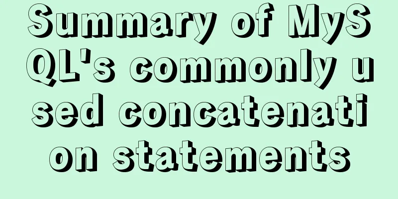 Summary of MySQL's commonly used concatenation statements