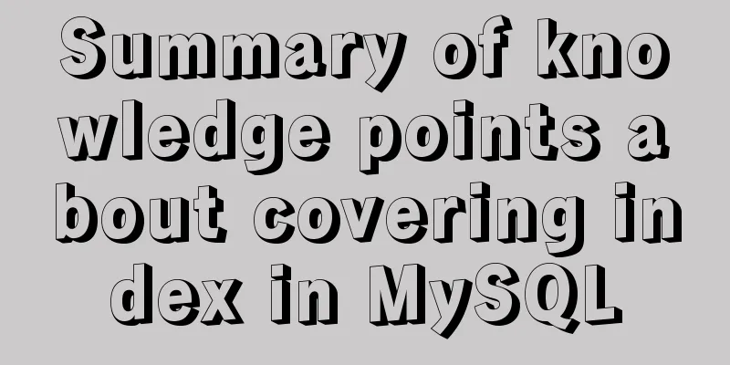 Summary of knowledge points about covering index in MySQL