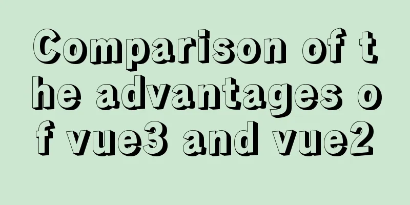 Comparison of the advantages of vue3 and vue2