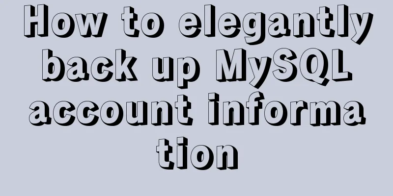 How to elegantly back up MySQL account information