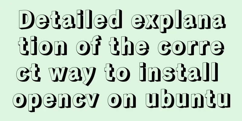 Detailed explanation of the correct way to install opencv on ubuntu