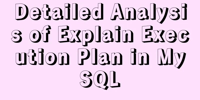 Detailed Analysis of Explain Execution Plan in MySQL