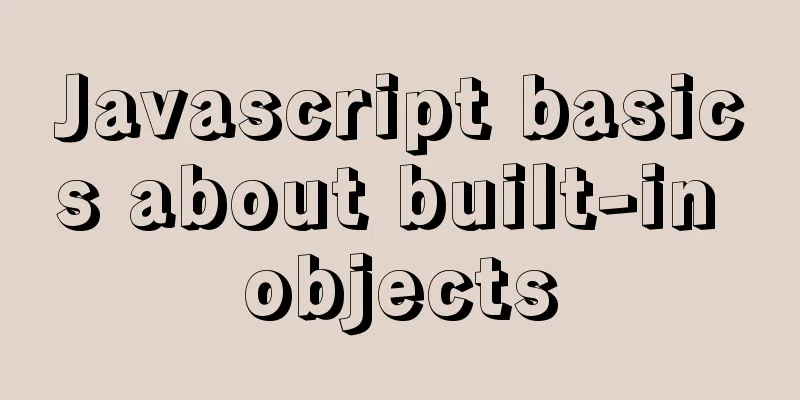 Javascript basics about built-in objects