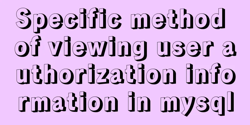 Specific method of viewing user authorization information in mysql