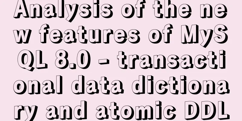Analysis of the new features of MySQL 8.0 - transactional data dictionary and atomic DDL
