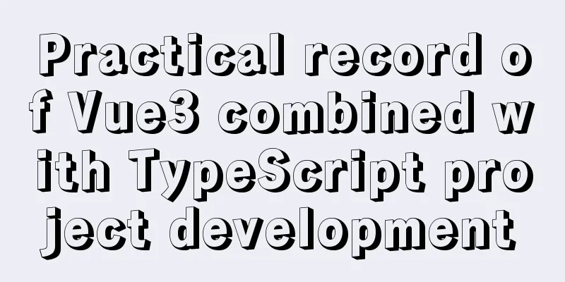 Practical record of Vue3 combined with TypeScript project development