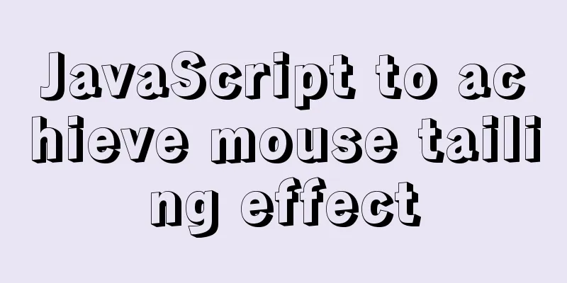JavaScript to achieve mouse tailing effect