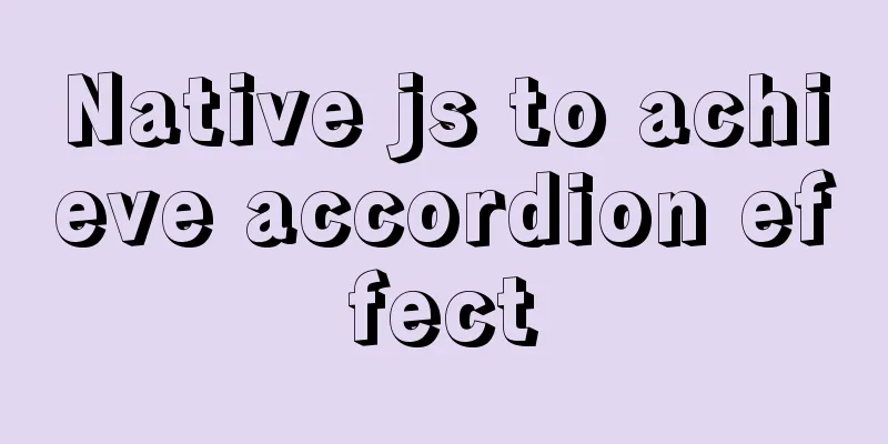 Native js to achieve accordion effect