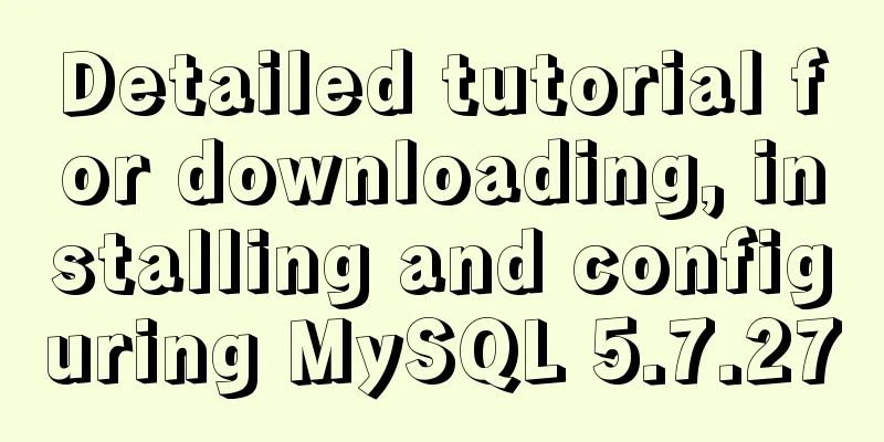 Detailed tutorial for downloading, installing and configuring MySQL 5.7.27