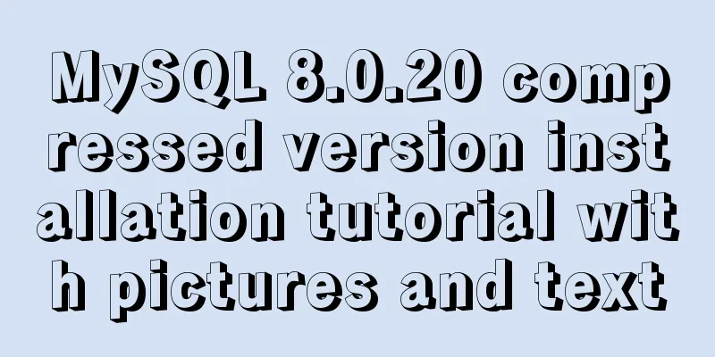 MySQL 8.0.20 compressed version installation tutorial with pictures and text