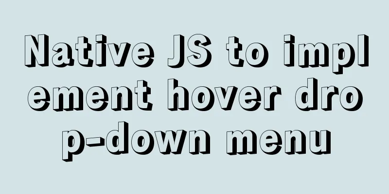 Native JS to implement hover drop-down menu