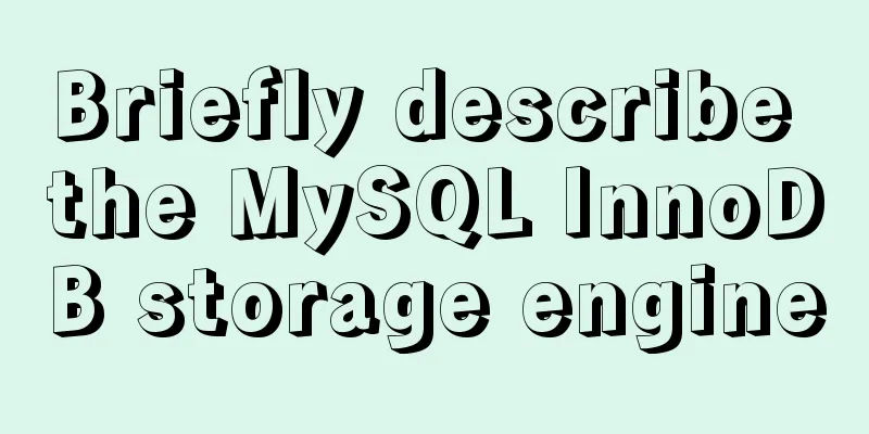 Briefly describe the MySQL InnoDB storage engine